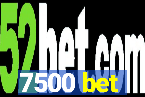 7500 bet